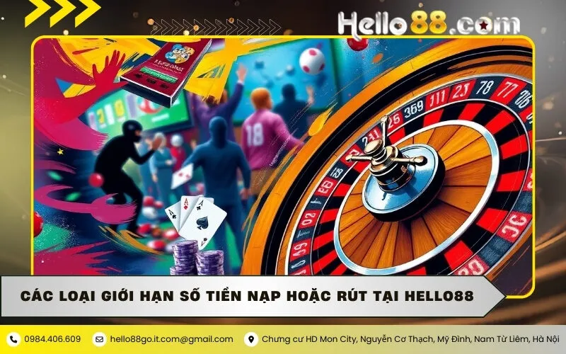 Các loại giới hạn số tiền nạp hoặc rút tại Hello88
