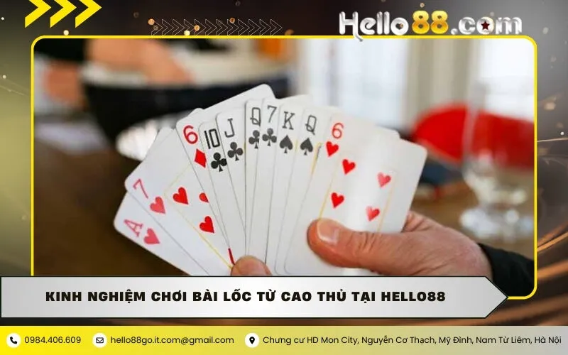Kinh nghiệm chơi Bài Lốc từ cao thủ tại Hello88
